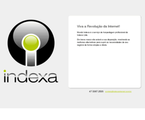 mundoindexa.com: Mundo Indexa - hospedagem profissional
Mundo Indexa - hospedagem profissional. Indexa Ltda. Balneário Camboriú (SC) - Brasil.