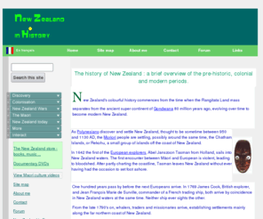 history-nz.org: New Zealand in History
The history of New Zealand. An overview covering the pre-historic, colonial and modern periods. Maori culture and history. 