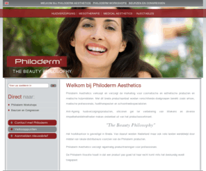 philoderm.com: Philoderm Aesthetics B.V. Welkom bij Philoderm Aesthetics
Philoderm Aesthetics verkoopt en verzorgt de marketing voor diverse cosmetische en esthetische producten en medische hulpmiddelen.