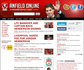 anfield-online.com: Anfield Online – the Liverpool FC website for the fans  – your complete source for LFC News and Discussion | Anfield Online
Anfield Online: LFC Fans Website. Direct from Liverpool, with all the latest news, reports and forum discussion on Liverpool FC. This is Anfield Online. This is Liverpool FC. The LFC fans website.