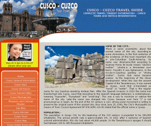 cuscotravel.org: CUSCO TRAVEL: Cusco travel guide, tourist information 
Travel Cusco, you can find tours and hotels reservations, all resurces to travel to Cusco