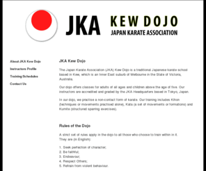 jkakewdojo.com: Welcome to JKA Kew Dojo :: OSS
JKA Kew Dojo is a traditional Japanese karate school based in Kew, which is an Inner East suburb of Melbourne in the State of Victoria, Australia.