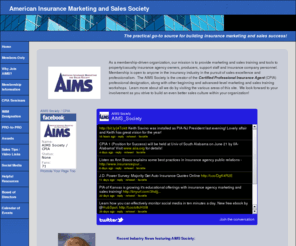 aimssociety.com: Insurance Marketing and Sales Training | CPIA
The AIMS Society is the creator of the Certified Professional Insurance Agent (CPIA) professional designation, along with other beginning and advanced-level marketing and sales training workshops