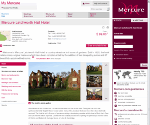 mercure-letchworth-hall.com: Hotel in LETCHWORTH - Book your hotel Mercure Letchworth Hall Hotel
Refurbished in Nov 09 Mercure Letchworth Hall Hotel is a true 4 star hotel. Dating back to 1625 this quintessential Olde English Manor house retains many of its Jacobean features which have been tastefully restored. The Hotel is set in 8 acres of gardens