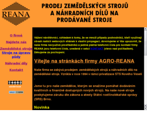 reana.cz: AGRO REANA - Zemědělské stroje a zařízení - prodej
AGRO REANA Prodej zemědělských strojů a zařízení. náhradní díly na zemědělské stroje. Nové Agrostroje