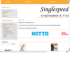 singlespeed-onlineshop.de: Singlespeedshop
Phil Wood - Velocity - Nitto - Sugino - Kashimax - MKS - Aerospoke - Soma - Izumi - Miche - T.A. Specialites - Knog - Surly - Gilles Berthoud