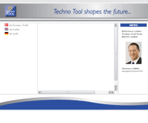 techno-tool.com: Termoform vrktjer - Blse vrktjer - Techno Tool
Techno Tool er en af Nordeuropas frende virksomheder med udvikling/fremstilling af termoform- og stansevrktjer til emballageindustrien samt tekniske produkter til plastindustrien. De hjtprofilerede produkter afsttes i Europa, USA, Rusland, Australien og Sydamerika. Desuden er moderselskabet Techno Trading A/S dansk/norsk agent for Kiefel GmbH, Tyskland, der, som frende producent af termoformmaskiner samt HF- og termokontaktsvejsemaskiner, er at betragte som en drbner til et stort tilbehrs- og eftermarked for de danske specialer.