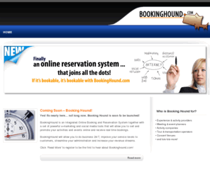 tourscanner.com: BookingHound.com Booking systems. Online booking and reservation systems for events, activities meetings and tours : BookingHound.com
 Booking Hound online booking, reservation, scheduling and appointment booking software for all types of bookings including bookings for the activity, leisure, tourist, bus tours, boat tours, Public Sector and experiences industry and bookings for clubs, charities, associations, meetings and events. Booking Hound can be a free to use booking system