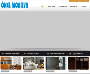 onelmobilya.com: Önel Mobilya Hoşgeldiniz
Yatak odası, oturma odası, banyo, mutfak dolapları ve özel mobilya üretimi yapan firmamızın web sitesidir.