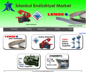 istemar.com: .: İstanbul Endüstriyel :. Lenox Şerit Testereleri, Karmetal Testere Makineleri, Bor Yağları, Dalma Erezyon Yağı, Taşlama Yağı, Şerit Testere, Solvent, Kontaktör Temizleyici...
