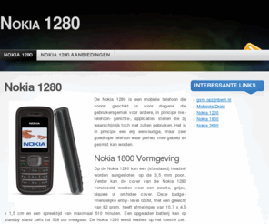 nokia1280.nl: Nokia 1280
Nokia 1280 is een goedkope GSM van Nokia die over de nodige basisfuncties beschikt. De Nokia 1280 is een eenvoudige GSM.