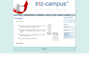 triz-campus.org: triz-campus*
Angebote triz-campus* Schulungen und Trainings des triz-campus* orientieren sich an den internationalen Standards (Body of Knowledge of TRIZ), Mehrstufiges TRIZ-Grundausbildungskonzept in Kooperation