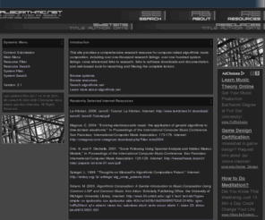 algorithmic.org: algorithmic.net: algorithmic composition resources | Main
This site provides a comprehensive research resource for computer aided algorithmic music composition, including over one-thousand research listings, over one hundred system listings, cross referenced links to research, links to software downloads and documentation, and web-based tools for searching and filtering the complete lexicon.