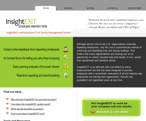 insightsurvey.com: Employee Exit Survey Management System
Specializing in the design, administration and analysis of online surveys to measure employee attitudes and opinions. 