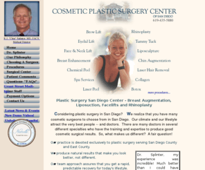 chipsplinter.com: Plastic Surgery San Diego - Breast Augmentation, Liposuction, Plastic Surgeon
Plastic Surgery San Diego offered by Dr RJ Chip Splinter. Breast augmentation, facelifts, rhinoplasty, nose jobs and other cosmetic surgery procedures offered by San Diego plastic surgeon.  Located in Chula Vista California and serving East County and La Mesa Ca.