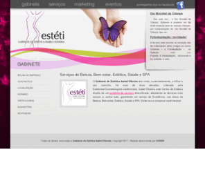 isabelesteti.com: » Gabinete de Estética Isabel Oliveira | BELEZA & BEM-ESTAR
Depilação, epilação, cavitação, radiofrequência, calista, manicura, pedicura, maquilhagem, permanente de pestanas, tratamentos de corpo e rosto, pressoterapia..