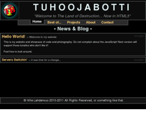 tuhoojabotti.com: tuhoojabotti - Destroying Pictures...
My homepage of photos, programming et cetera