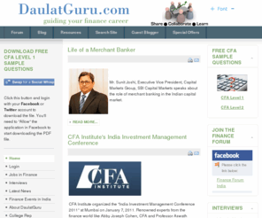 daulatguru.com: DaulatGuru.com - Forum for Finance Students and Professionals in India - Resources for FRM & CFA candidates, MBA students and Investment Analysts - Helping in finance job search and career building
DaulatGuru.com - Forum for finance students and professionals in India....Financial Analysts, CFA, FRM, MBA Finance,Financial Engineering, Mathematical Finance, Investment Banking, Investment Management, Private Equity, Hedge Fund