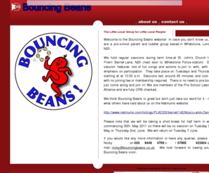 bouncingbeans.co.uk: Home page - The Little Local Group for Little Local People!
A website providing information and contact details for the Bouncing Beans pre-school parent and toddler group in Whetstone, London N20