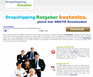 dropshipping-seite.de: Dropshipping Ratgeber kostenlos
Hier erfahren Sie alles und ausführlich über Dropshipping. Dieses kostenlose Dropshipping Ebock erhalten Sie als Download per Mail zugestellt. Gleich rein und Downloaden.