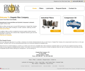 jchapala.com: Lubricants and Filters from Chapala Filter Company
OEM oil replacement fluids, lubricants, and industrial filters for air compressors, refrigeration compressors, hydraulic, gears, chains, and heat transfer.  Chapala Filter Company sells industrial filters as well as synthetic lubricants for specialty lubricant and grease applications