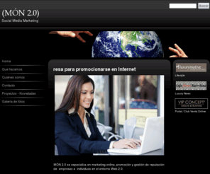 mon2.es: MÓN 2.0 - Marketing Online
promoción en internet de su empresa, redes sociales, seo, gestión reputación, diseño web