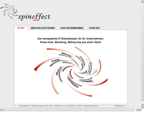 spineffect.net: Spineffect e.U. :: Start
Spineffect e.U. (Thomas Baumann, Bernhard Tinkl), Der kompetente IT-Dienstleister für Ihr Unternehmen. Know-how, Beratung und Betreuung aus einer Hand.