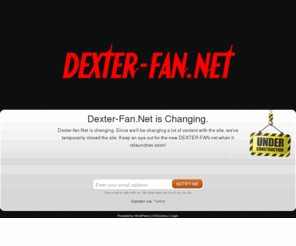 dexter-fan.net: Coming Soon | DEXTER-FAN.NET
DEXTER-FAN.NET - Murderously Good Dexter Stuff. An unofficial DEXTER fansite.