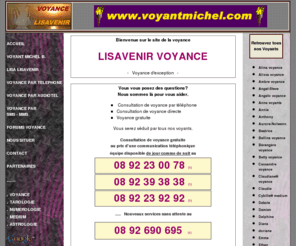 lisavenir.com: VOYANT MICHEL B : voyance, magnétisme et médiumnité - LISAVENIR
LISAVENIR voyance d'exception, voyance, vous vous posez des questions? Lisavenir voyance est la reponse à vos questionse!