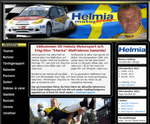 walfridsson.com: # Välkommen till Stig-Olov Walfridson och Helmia Motorsport! #
Välkommen till Helmia Motorsport! Sedan 1969 har bröderna Walfridson bedrivit motorsport genom bröderna Per-Inge 