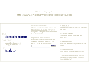 englandworldcupfinals2018.com: Low cost domain name registration with @UK PLC for .uk, .com and more
@UK PLC domain name registration - get a free SiteGenerator BizCard with your domain name registration. A memorable web address can make all the difference to your company website.