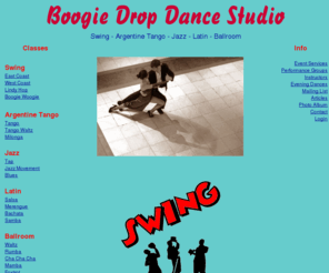 boogiedrop.com: Boogie Drop Dance Studio
Swing - Argentine Tango - Jazz - Latin - Ballroom