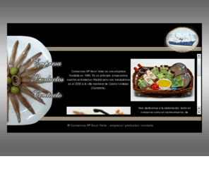 mariasunvelar.com: Conservas Mª Asun Velar, anchoas y bonito del cantabrico.
Empresa dedicada a la elaboracin artesanal de anchoas y bonito del norte en conserva.