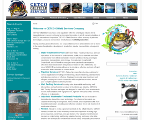 cetcooilfieldservices.com: Oilfield Services - Produced Water Treatment | Pipeline | Well Testing | Industrial Wastewater Treatment | Rentals | Nitrogen | Coiled Tubing Products.
CETCO Oilfield Services offers an array of technologies, products and services for all phases of oilfield production including Produced Water Treatment, Drilling Waste Treatment, Pipeline Services, Well Testing, Industrial Wastewater Treatment, Oilfield Rental,rental tools, Nitrogen Services and Coiled Tubing.