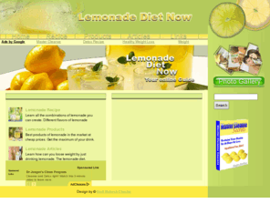 lemonadedietnow.com: Lemonade Diet Now the online lemonade guide for a healthy diet
Loose weight with Lemonade Diet from Master Cleanse diet guide. 
Read articles about lemonade diet, learn the secret recipe to loose weight 
with lemonade or buy Master Cleanse diet products for a better result and be healthy.