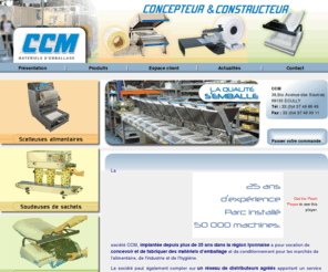 machine-emballage.com: CCM - MATERIEL D'EMBALLAGE - Concepteur Constructeur Materiels
CCM,Fabricant de matériels d'emballage, scelleuses alimentaires, soudeuses de sachets, emballeuses, operculeuses de barquettes, plateaux et dérouleurs pour film étirable, ensacheuses, emballeuses press, ccm-emballage.