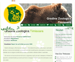 zootimisoara.ro: Gradina Zoologica Timisoara
Gradina Zoologica Timisoara este pregatita pentru vizitatori de toate varstele. Va invitam la o plimbare in aer liber.