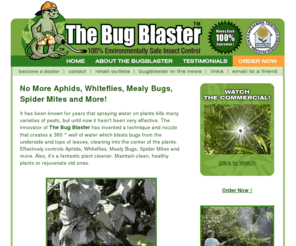 mybugblaster.com: Environmentally Safe Insect Control - The Bug Blaster kills Whiteflies
100% Environmentally safe insect control. Totallty Organic. Works great on whiteflies, aphids, spider mites, ad mealy bugs. Cleans dust, dirt, spider webs and mold of plants.