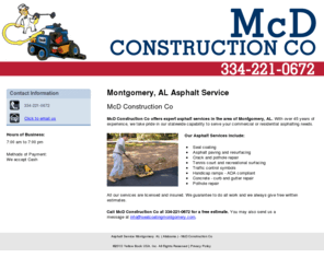 sealcoatingmontgomery.com: Asphalt Service Montgomery, AL ( Alabama ) - McD Construction Co
McD Construction Co offers expert asphalt services in Montgomery, AL. We specialize in seal coating and paving. Call us at 334-221-0672.