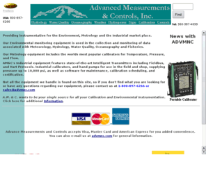 advmnc.com: Advanced Measurements & Controls, Inc.
Providing environmental instrumentation for hydrology, water quality, meteorology oceanography and hydropower.  Calibrators for the industrial work place; pressure, temperature, frequency, flow and multifunction.