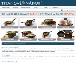 titanovenadobi.com: Titanové nádobí a hrnce, titanové pánve - TitanovéNádobí.COM
nakupujte titanové nádobí od přímého dovozce, zapoměňte na prostředníky nebo drahé titanové nádobí na nepříjemných prezentacích 