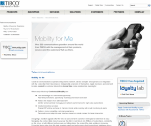 kabira.com: TIBCO | Telecommunications
Create a communication experience beyond the network, device and plan: an experience so integrated with the subscriber, that it becomes an indispensible extension of themselves. 