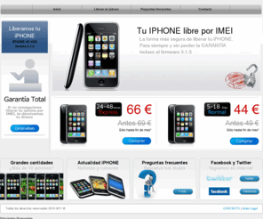 liberariphoneporimei.com: Liberar IPHONE por IMEI 2G 3G 3GS iOS 4 Somos especialistas en liberar IPHONE
En Liberar IPHONE por IMEI desbloqueamos todos los IPHONE de Apple por es sistema más facil y seguro: el IMEI. Te ofecemos todas las garantias, si no liberamos tu IPHONE te devolvemos tu dinero