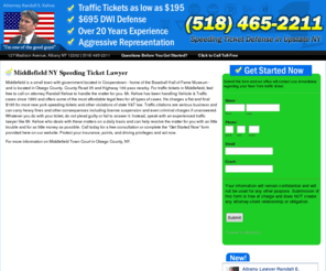 middlefieldtrafficlawyer.info: Middlefield $195 Traffic Lawyer - New York Speeding Ticket Attorney Randall Kehoe
Middlefield NY speeding ticket lawyer Randall Kehoe defends traffic tickets Otsego County for speeding, aggravated unlicensed operator, failure to yield, etc. We can save you hundreds of dollars over pleading guilty or failing to answer your ticket. 