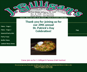 jgilligans.com: J. Gilligan's Bar and Grill Home Page
Welcome J. Gilligan's Bar & Grill. Proudly serving Arlington since 1979!  Home of the Orginal Irish Nachos. Families always welcome!