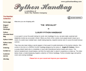 pythonhandbag.com: Python Handbag - Handmade especially for you from our exclusive Luxury Python Handbag  collection.-Home page
Python handbag collection from our exclusive range of luxury snakeskin handbags, includes maxi Python bags and Python clutch bags.