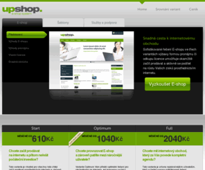 upshop.cz: Upshop | eshop prodej a pronájem
Snadná cesta k internetovému obchodu. Sofistikované řešení E-shopu ve třech variantách výbavy formou pronájmu či odkupu licence umožňuje okamžitě začít prodávat a aktivně se podílet na růstu Vašich zisků prostřednictvím internetu.