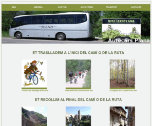 autocarsplanasl.com: Autocars Plana, SL | Autocars Plana
ET TRASLLADEM A L'INICI DEL CAMÍ O DE LA RUTA Camino de Santiago al teu aire Bicicarril Olot-Girona al teu aire La fageda d'en Jord al teu aire E...