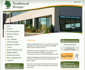 northwoodmortgage.com: Northwood Mortgage Ltd | Residential & Commercial Mortgages | Toronto, Canada
Northwood Mortgage(tm) Ltd. is one of the GTA's largest mortgage brokerage firms. We provide unmatched mortgage funding and investment services. Whether you need a mortgage for your home or for a commercial property; whatever your personal circumstances may be, Northwood Mortgage can help.