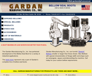 gardanmfg.com: Bellow Seal Boots by Gardan Manufacturing Company
The Gardan Manufacturing Co., Inc. has perfected development of the Bellow Seal Boot for a variety of industrial applications. 